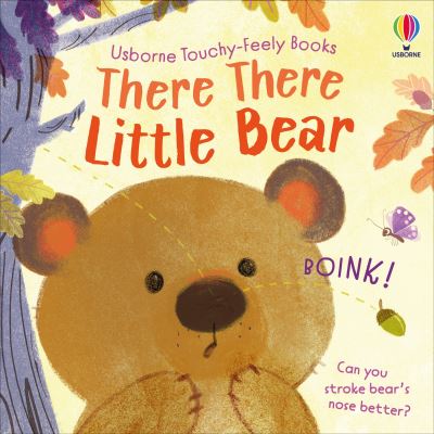 Cover for Anna Milbourne · There There Little Bear - Usborne Touchy Feely Books (Board book) (2024)