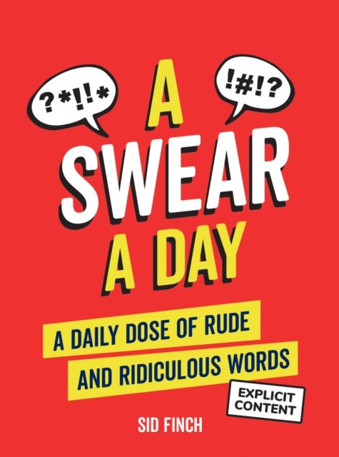 Cover for Sid Finch · A Swear A Day: A Daily Dose of Rude Words and Profanities (Innbunden bok) (2023)