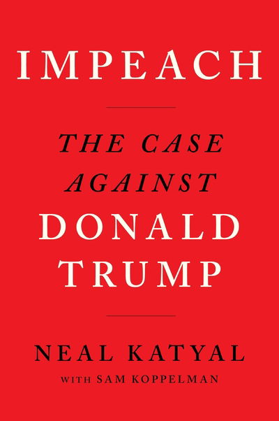 Cover for Neal Katyal · Impeach: The Case Against Donald Trump (Paperback Book) [Main edition] (2019)