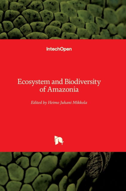 Cover for Heimo Juhani Mikkola · Ecosystem and Biodiversity of Amazonia (Hardcover Book) (2021)