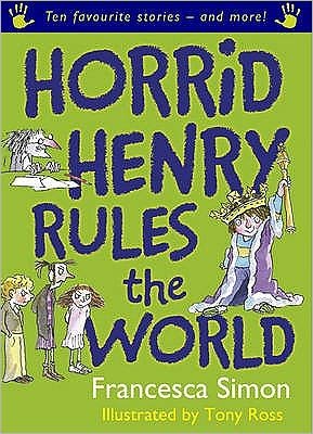 Cover for Francesca Simon · Horrid Henry Rules the World: Ten Favourite Stories - and more! - Horrid Henry (Paperback Bog) (2008)
