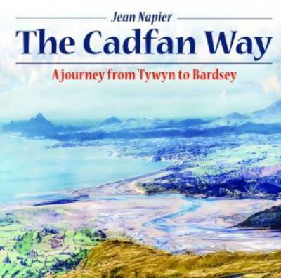 Compact Wales: Cadfan Way, The - A Journey from Tywyn to Bardsey: A Journey from Tywyn to Bardsey - Jean Napier - Książki - Llygad Gwalch Cyf - 9781845245122 - 17 listopada 2022