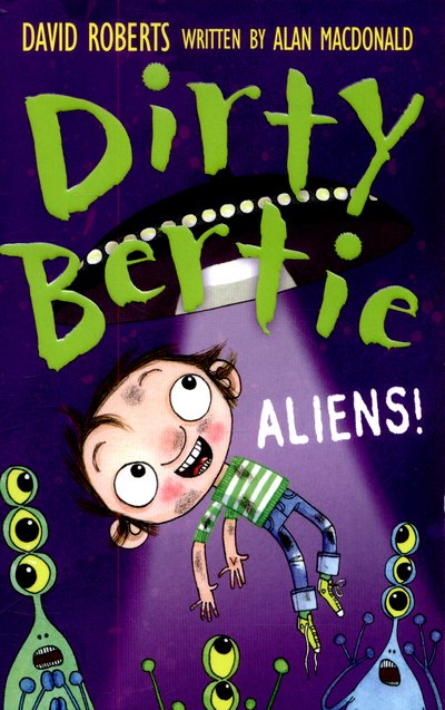 Aliens! - Dirty Bertie - Alan MacDonald - Bøger - Little Tiger Press Group - 9781847155122 - 5. oktober 2015