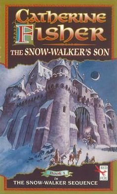 Cover for Catherine Fisher · The Snow-Walker's Son (Paperback Book) (2011)