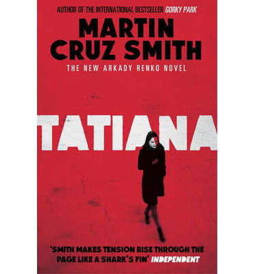 Cover for Martin Cruz Smith · Tatiana - The Arkady Renko Novels (Taschenbuch) (2014)