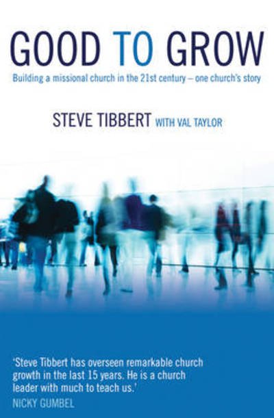 Cover for Steve Tibbert · Good to Grow: Building a Missional Church in the 21st Century - One Church's Story: Building a Missional Church in the 21st Century-One Church's Story (Paperback Book) (2011)