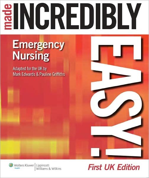 Cover for Lww · Emergency Nursing Made Incredibly Easy! UK Edition (Pocketbok) [First UK edition] (2011)