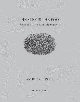 Cover for Anthony Howell · The Step Is the Foot: Dance and Its Relationship to Poetry (Paperback Bog) (2019)