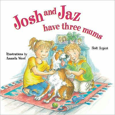 Cover for Hedi Argent · Josh and Jaz Have Three Mums (Paperback Book) (2007)