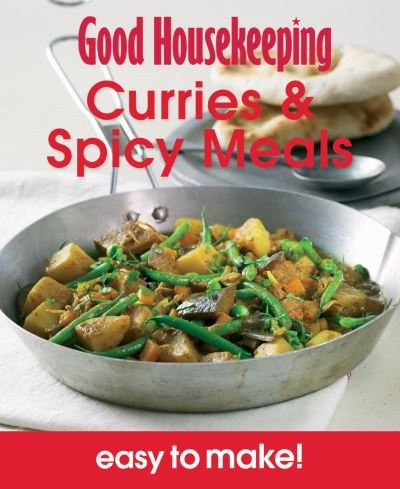 Cover for Good Housekeeping Institute · Good Housekeeping Easy to Make! Curries &amp; Spicy Meals: Over 100 Triple-Tested Recipes - Good Housekeeping (Paperback Bog) (2012)