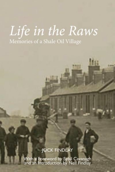 Cover for Jock Findlay · Life in the Raws: Memories of a Shale Oil Village (Paperback Book) (2020)