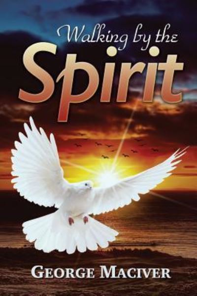 Walking by the Spirit - George Maciver - Książki - M-Y Books - 9781911124122 - 31 maja 2016