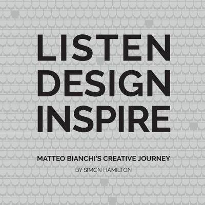 Cover for Simon Hamilton · LISTEN DESIGN INSPIRE: Matteo Bianchi's Creative Journey (Taschenbuch) (2018)