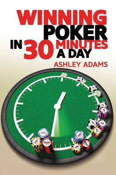 Cover for Ashley Adams · Winning Poker in 30 Minutes a Day (Paperback Book) (2020)