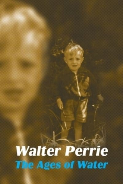 Cover for Walter Perrie · The Ages of Water (Paperback Book) (2020)