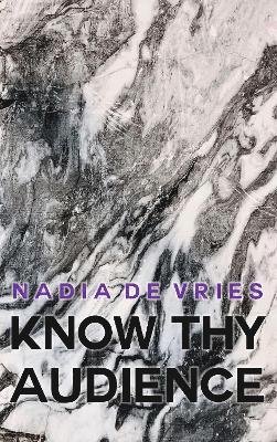Cover for Nadia De Vries · Know Thy Audience (Pocketbok) (2023)