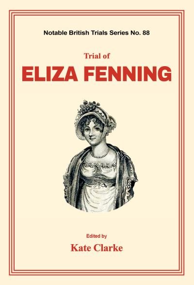 Cover for Kate Clarke · Trial of Eliza Fenning (Book) (2021)