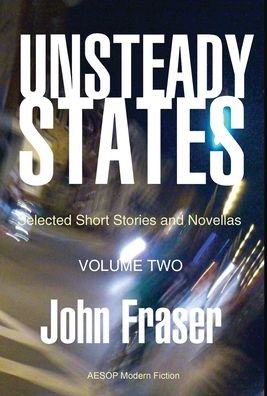 Cover for John Fraser · Unsteady States, Vol. II (Hardcover Book) (2024)