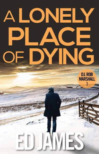 A Lonely Place of Dying - Ed James - Boeken - Grey Dog Books - 9781916583122 - 31 juli 2023