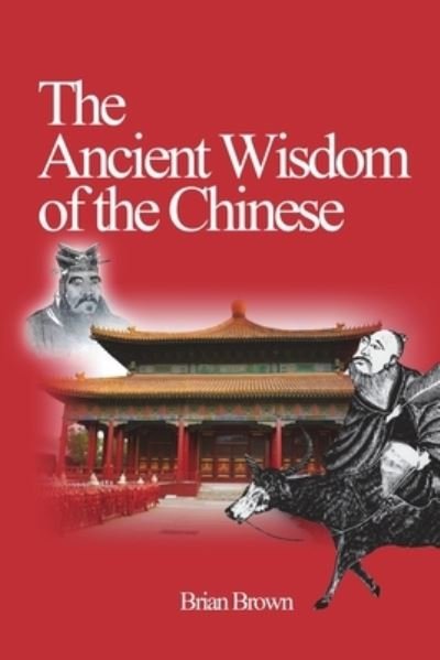 Cover for Brian Brown · Ancient Wisdom of the Chinese (Book) (2023)