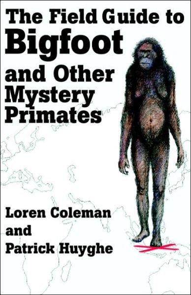 Cover for Loren Coleman · The Field Guide to Bigfoot and Other Mystery Primates (Paperback Book) [Annotated edition] (2006)