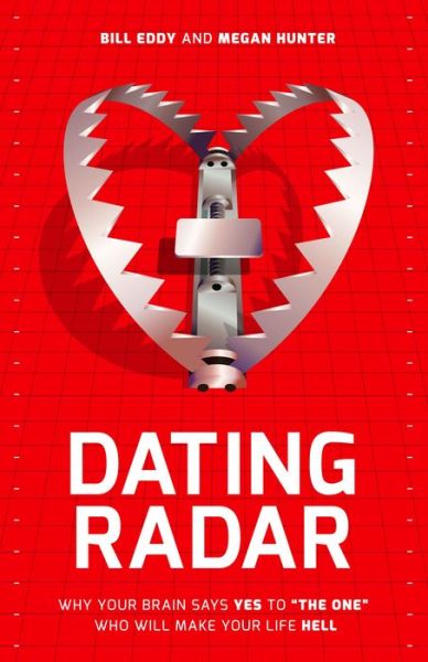 Cover for Bill Eddy · Dating Radar: Why Your Brain Says Yes to &quot;The One&quot; Who Will Make Your Life Hell (Paperback Book) (2017)