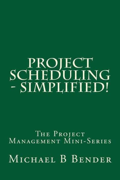 Cover for Michael B Bender · Project Scheduling - Simplified! (Taschenbuch) (2016)