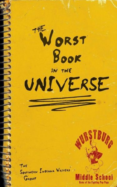 Cover for Southern Indiana Writers\' Group · The Worst Book in the Universe (Paperback Book) (2015)