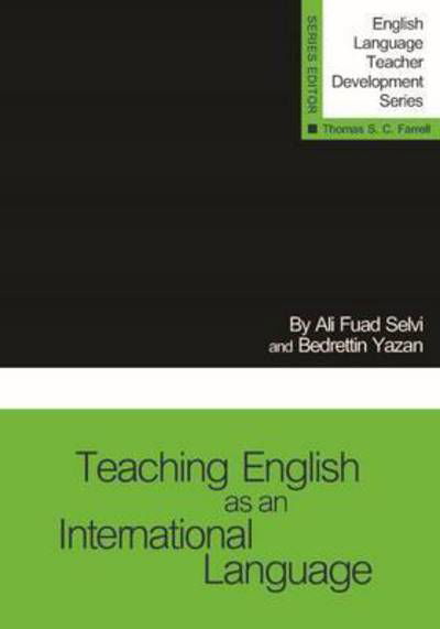 Cover for Ali Fuad Selvi · Teaching English as an International Language - English Language Teacher Development Series (Pocketbok) (2013)