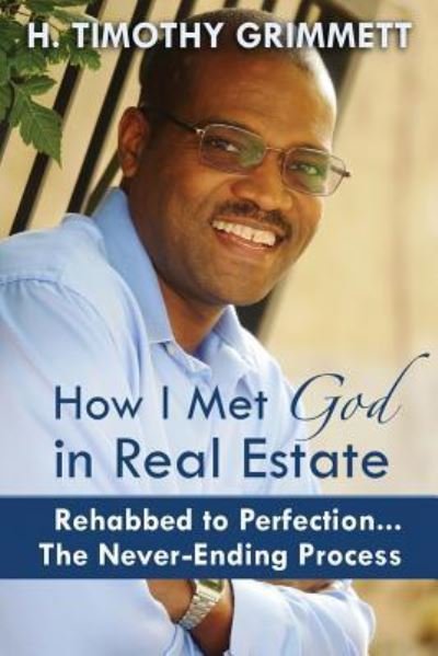 How I Met God In Real Estate - H Timothy Grimmett - Books - Jetlaunch - 9781944878122 - August 17, 2016