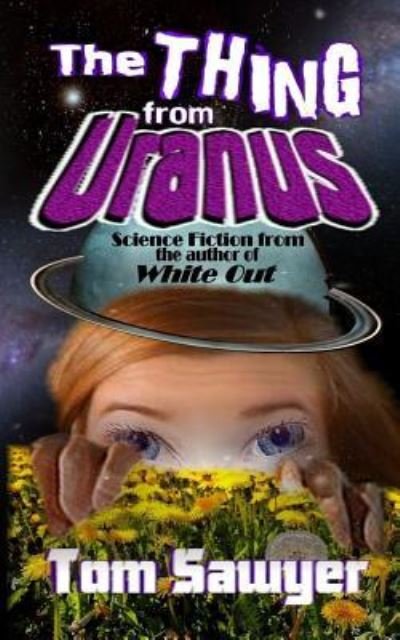 Cover for Tom Sawyer · The Thing from Uranus (Pocketbok) (2019)