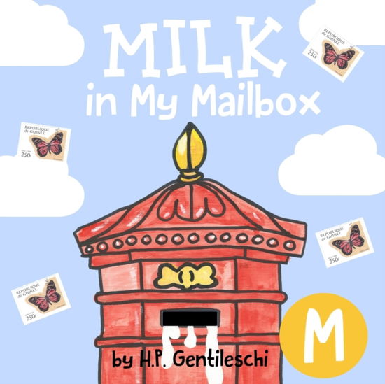 Cover for H P Gentileschi · Milk in My Mailbox: The Letter M Book (Paperback Book) (2018)