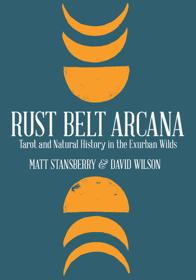 Rust Belt Arcana - Matt Stansberry - Kirjat - Belt Publishing - 9781948742122 - tiistai 30. lokakuuta 2018