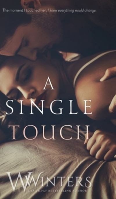 A Single Touch - Irresistible Attraction - W Winters - Bøker - Willow Winters Publishing LLC - 9781950862122 - 28. mai 2019