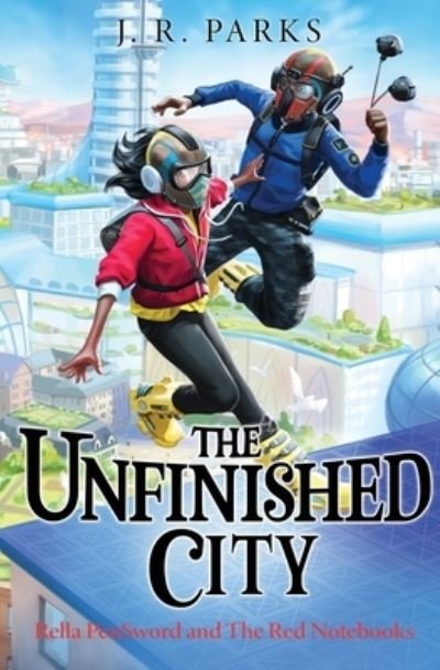 Cover for J. R. Parks · The Unfinished City (Bok) (2021)