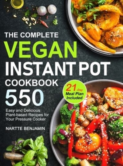 Cover for Nartte Benjamin Benjamin · The Complete Vegan Instant Pot Cookbook (Hardcover Book) (2020)