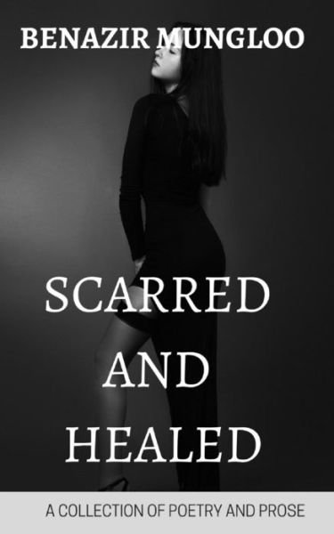 Cover for Benazir Mungloo · Scarred and Healed (Paperback Book) (2017)
