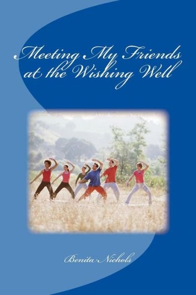 Cover for Benita Nichols · Meeting My Friends at the Wishing Well (Paperback Book) (2017)