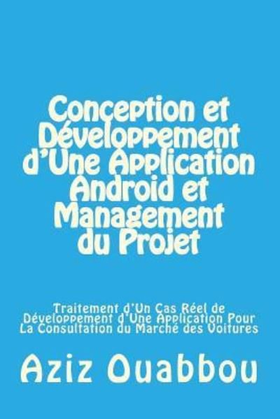 Cover for Aziz Ouabbou · Conception et Developpement d'Une Application Android et Management du Projet (Paperback Bog) (2017)