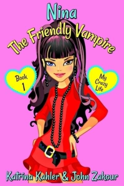 Cover for John Zakour · NINA The Friendly Vampire - Book 1 - My Crazy Life: Books for Kids aged 9-12 (Paperback Book) (2018)