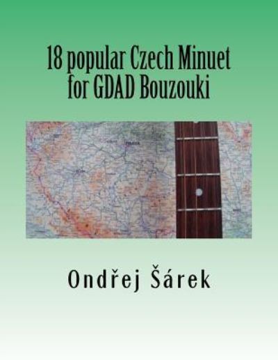 Cover for Ondrej Sarek · 18 popular Czech Minuet for GDAD Bouzouki (Paperback Book) (2017)