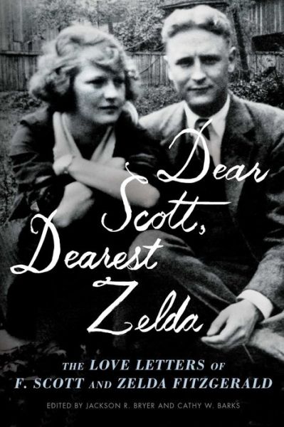 Dear Scott, Dearest Zelda: The Love Letters of F. Scott and Zelda Fitzgerald - F. Scott Fitzgerald - Livros - Scribner - 9781982117122 - 23 de julho de 2019