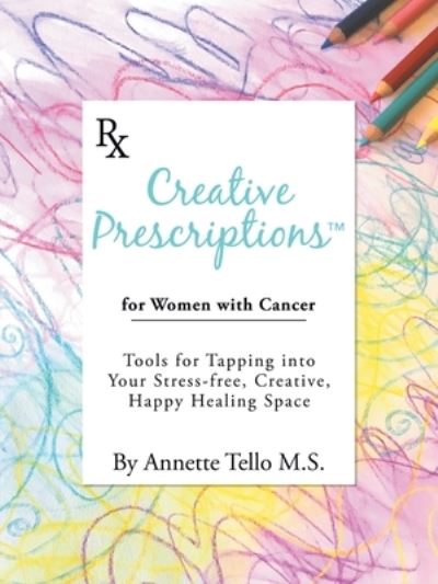 Cover for Annette Tello M S · Creative Prescriptions for Women with Cancer (Paperback Book) (2019)