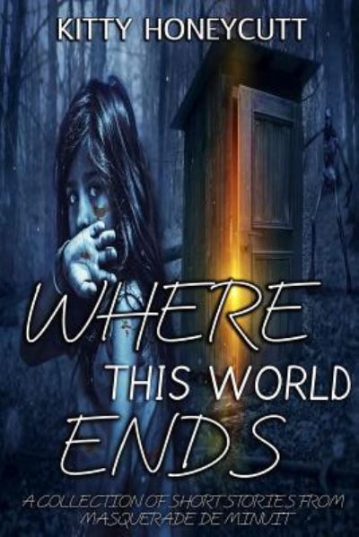 Cover for Kitty Honeycutt · Where This World Ends (Paperback Book) (2018)