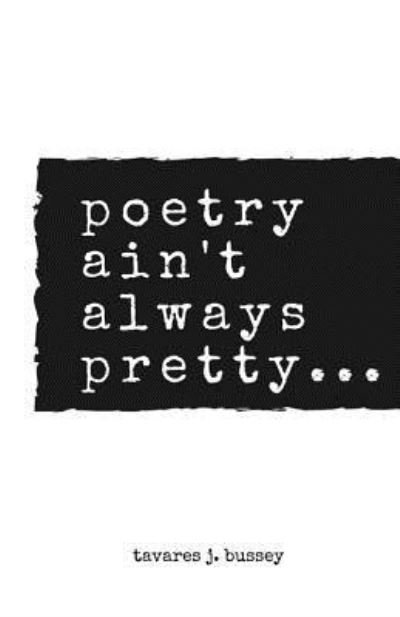 Cover for Tavares J. Bussey · Poetry Ain't Always Pretty... (Pocketbok) (2018)
