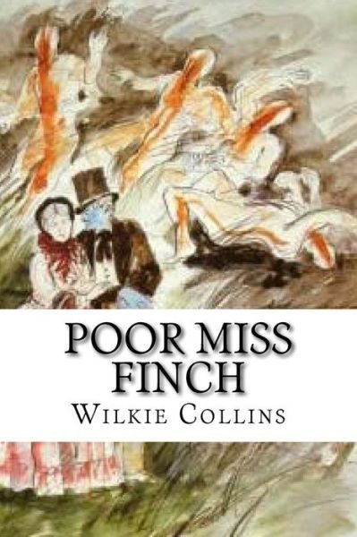 Poor Miss Finch - Wilkie Collins - Bøker - Createspace Independent Publishing Platf - 9781987464122 - 2. april 2018