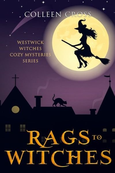 Rags to Witches - Colleen Cross - Livros - Slice Publishing - 9781988272122 - 5 de maio de 2024