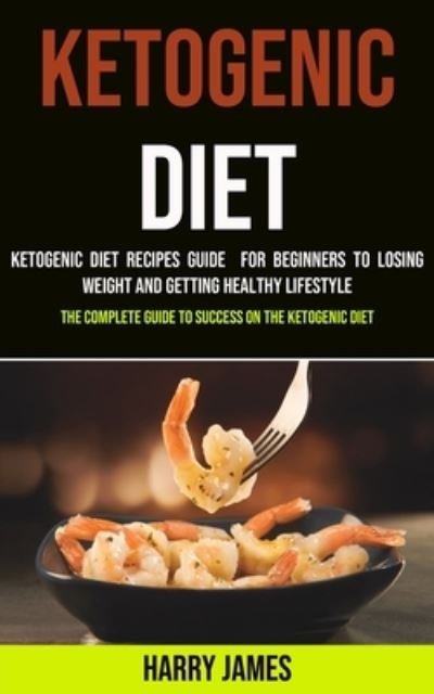 Cover for Harry James · Ketogenic Diet (Paperback Book) (2021)