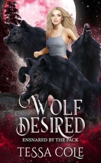 Cover for Tessa Cole · Wolf Desired (Book) (2022)