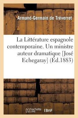 Cover for Treverret · La Litterature Espagnole Contemporaine. Un Ministre Auteur Dramatique (Paperback Bog) (2014)